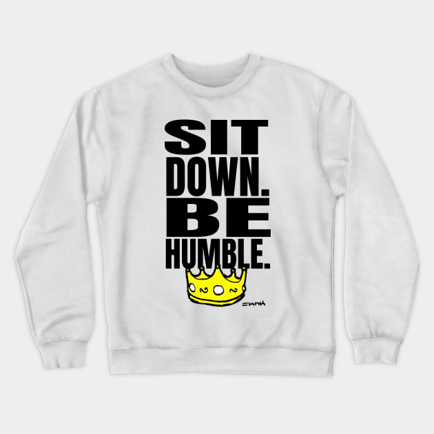 Kendrick SIt Down Be Humble Lyrics Crewneck Sweatshirt by sketchnkustom